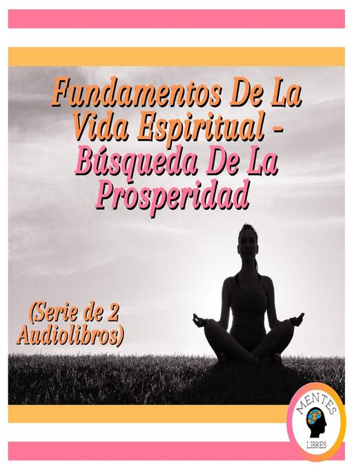 Title details for Fundamentos De La Vida Espiritual--Búsqueda De La Prosperidad (Serie de 2 Audiolibros) by MENTES LIBRES - Available